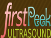   First Peek Ultrasound
